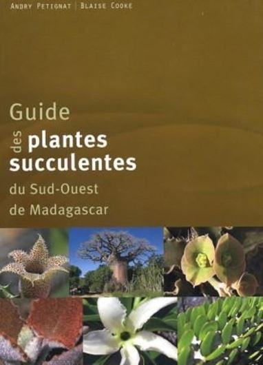  Guide des plantes succulents de Sud-Ouest de Madagascar. 2009. col photogr. distr. maps. 120 p. gr8vo. Hardcover.