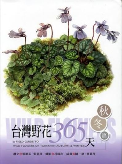  A field guide to wild flowers of Taiwan in autumn and winter. 2010. Many col. photogr. 323 p. gr8vo. Plastic cover.- Chinese, with Latin nomenclature.