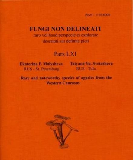 Pars 61: Rare and Noteworthy Species of Agarics from the Western Caucasus. 2011. 45 col. photogr. illus. 104 p. gr8vo. Paper bd.