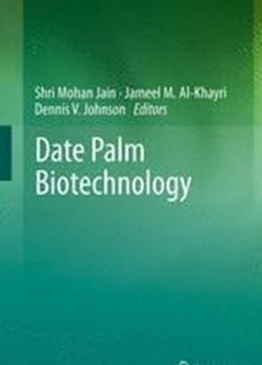 Date Palm Biotechnology. 2011. illus. XVIII, 743 p. gr8vo. Hardcover.