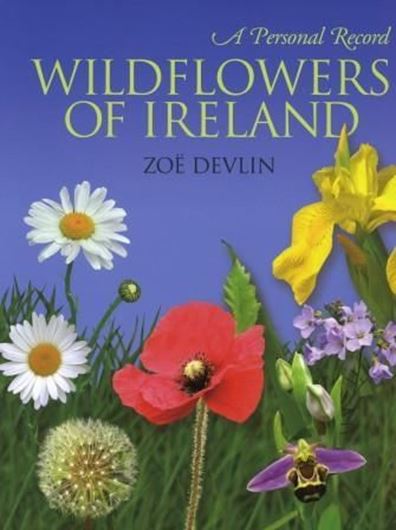  Wildflowers of Ireland. A Personal Record. 2011. col. photogr. VII, 424 p. gr8vo. Hardcover.