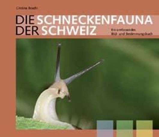  Die Schneckenfauna der Schweiz. Ein umfassendes Bild- und Bestimmungsbuch. 2011. 254 Verbreitungskarten. 861 Farbphotogr. 624 S. gr8vo. Hardcover.