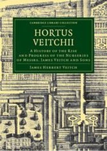  Hortus Veitchii. A History of the Rise and Progress of the Nurseries of Messrs. James Veitch and Sons. 1906. (Reprint 2011). (Cambridge Library Collection, Life Sciences). illus. 647 p. gr8vo. Paper bd.