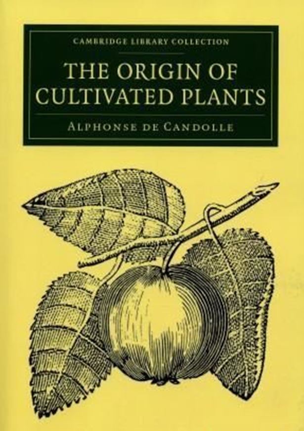  The Origin of Cultivated Plants. 2nd ed. 2011. (Cambridge Library Collection, Life Sciences). IX, 468 p. gr8vo. Paper bd.