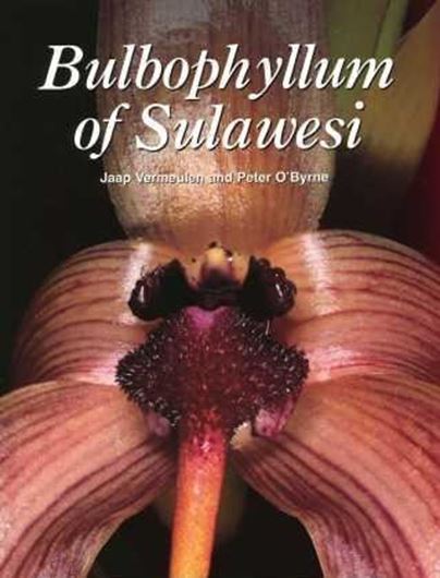  Bulbophyllum of Sulawesi. 2011. 168 col. photogr. illus. maps. VIII, 247 p. gr8vo. Paper bd. 
