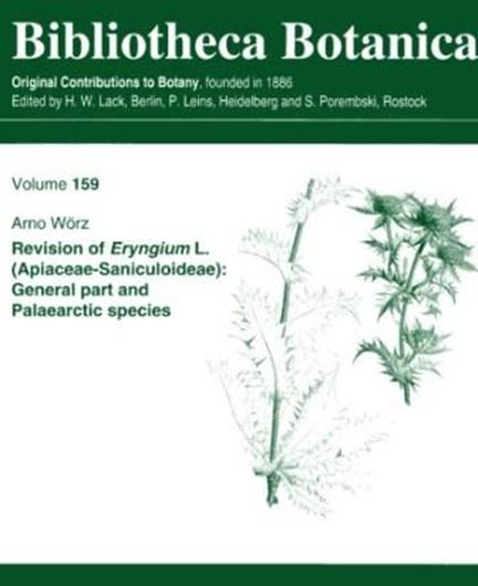 Revision of Eryngium L. (Apiaceae - Saniculoidea): General part and Palaearctic species. 2011. (Bibliotheca Botanica, 159). 12 pls. 41 tabs. 84 figs. 498 p. 4to. Hardcover.