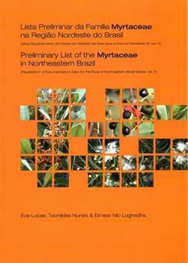  Preliminary list of the Myrtaceae in Northeastern Brazil. 2011. (Repatriation of Kew Herbarium Data for the Flora of Northeastern Brazil Series, 5). 2 maps. XXII,38 p. 4to. Paper bd.
