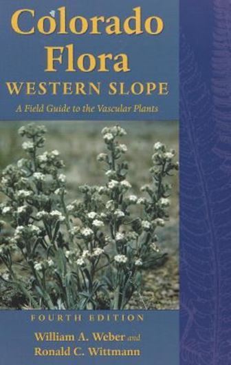  Colorado Flora. Western Slope. 4th ed. 2012. 108 figs. map. tabs. 608 p. gr8vo. Paper bd. 