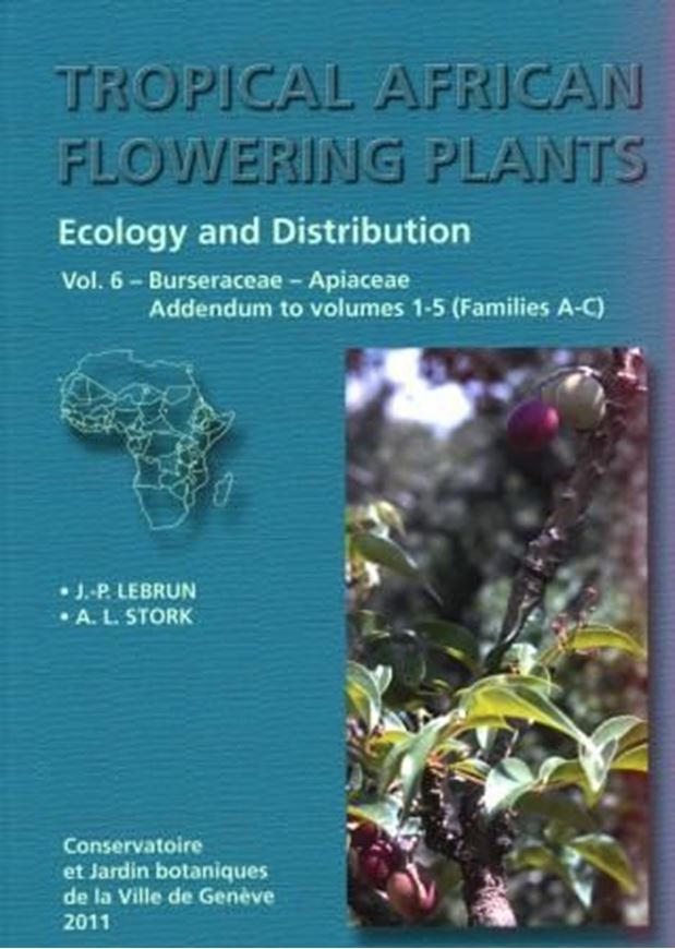 Tropical African Flowering Plants. Ecology and Distribution. Volume 6: Burseraceae - Apiaceae, Addendum to volumes 1 - 5 (A - C). 2011. Many dot maps. 398 p. 4to. Paper bd.