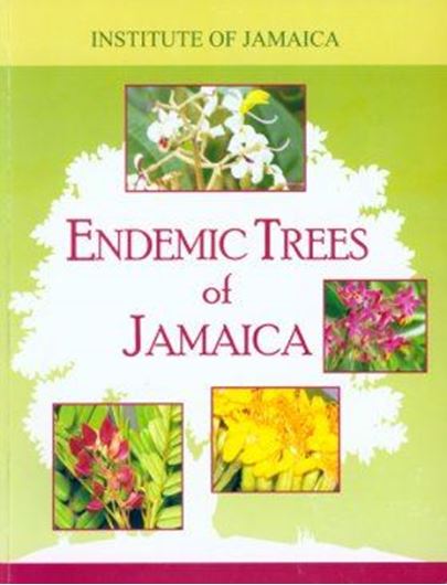  Endemic Trees of Jamaica. 2010. col. illus. maps. 321 p. gr8vo. Paper bd.