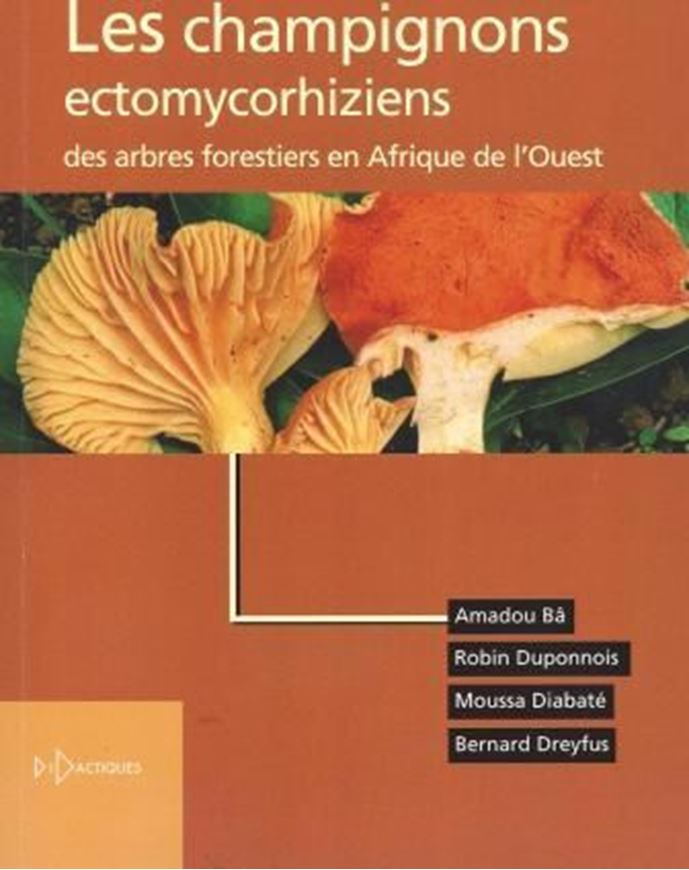  Les champignons ectomycorhiziens des arbres forestiers en Afrique de l'Ouest. 2011. illus. 252 p. gr8vo. Paper bd.