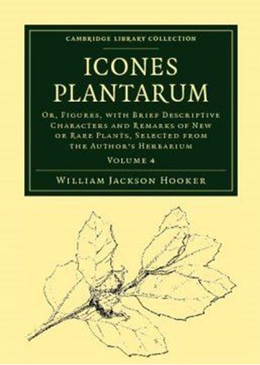 Icones Plantarum. Or, Figures, with Brief Descriptive Caracters and Remarks of New or Rare Plants, Selected from the Author's Herbarium. Vol. 4. 1837-1854. (Reprint 2011). (Cambridge  Library Collection). 150 pls. XX p. gr8vo. Paper bd.