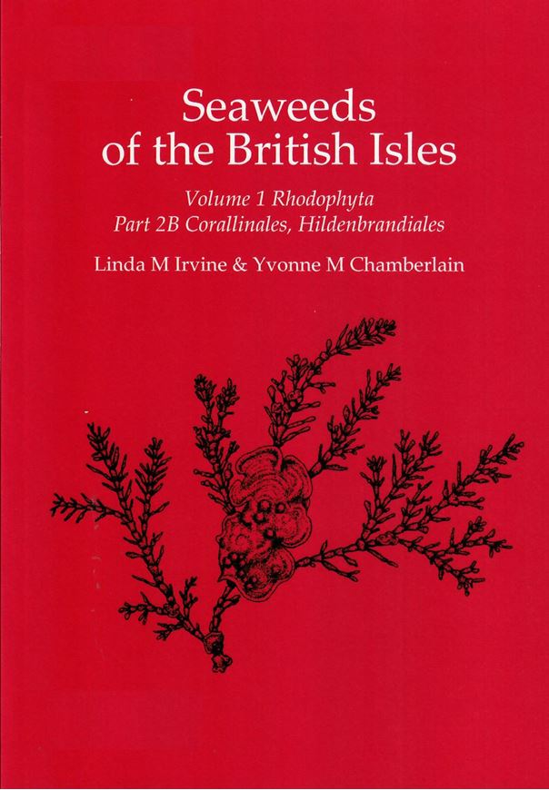 Seaweeds of the British Isles, Volume 1 Part 2b: Corallinales, Hildenbrandiales. 2011. figs. photogr. 276 p. gr8vo. Paper bd.