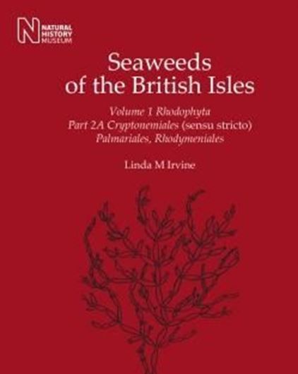 Seaweeds of the British Isles, Volume 1 Part 2a: Rhodophyta. Cryptonemiales (sensu stricto), Palmariales, Rhodymeniales. Reprint 2011. photogr. figs. 115 p. gr8vo. Paper bd.
