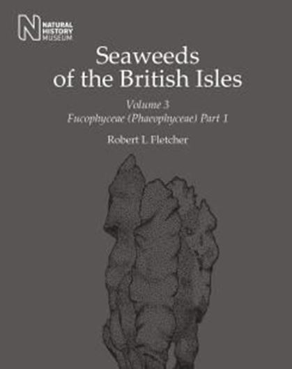 Seaweeds of the British Isles, Volume 3, Part 1: Fucophyceae (Phaeophyceae). 2011. photogr. figs. 359 p. gr8vo. Paper bd.