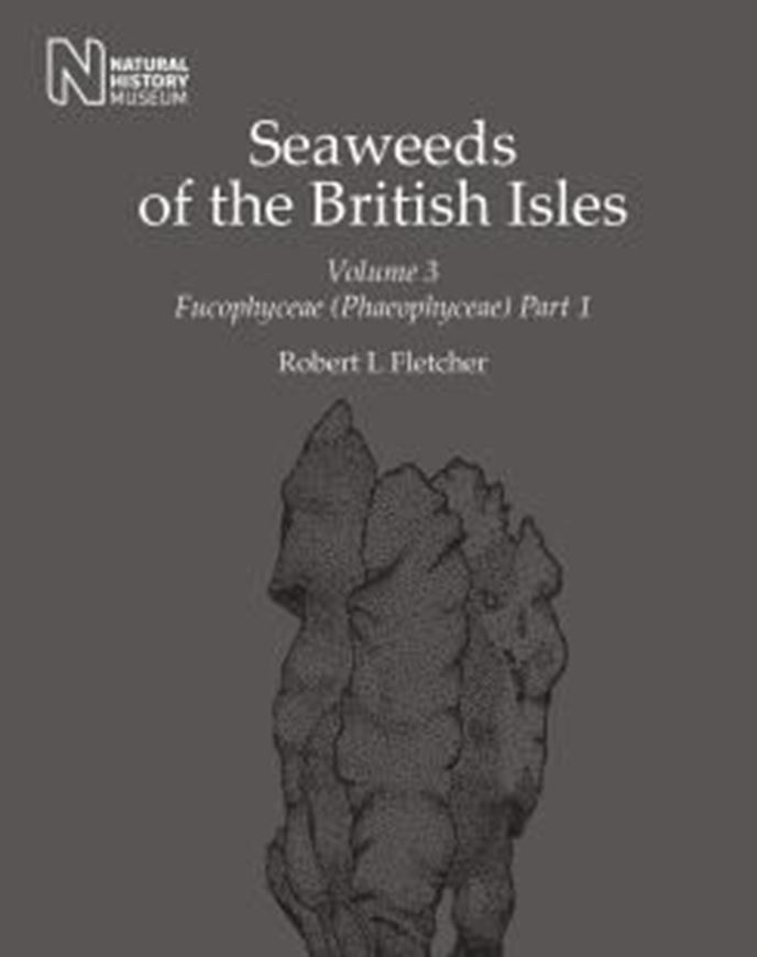 Seaweeds of the British Isles, Volume 3, Part 1: Fucophyceae (Phaeophyceae). 2011. photogr. figs. 359 p. gr8vo. Paper bd.