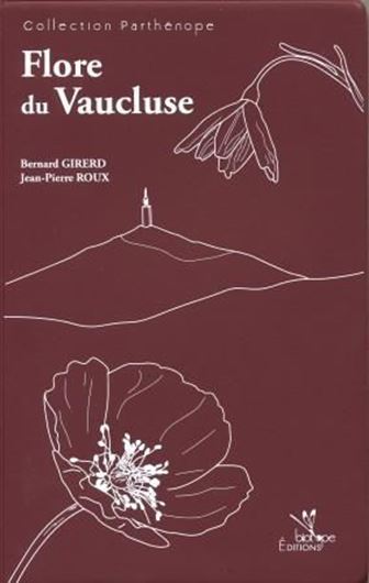 La Flore du Vaucluse. Troisième inventaire, descriptif, écologique et chorologique. 2011. 1024 p. Plastic cover.