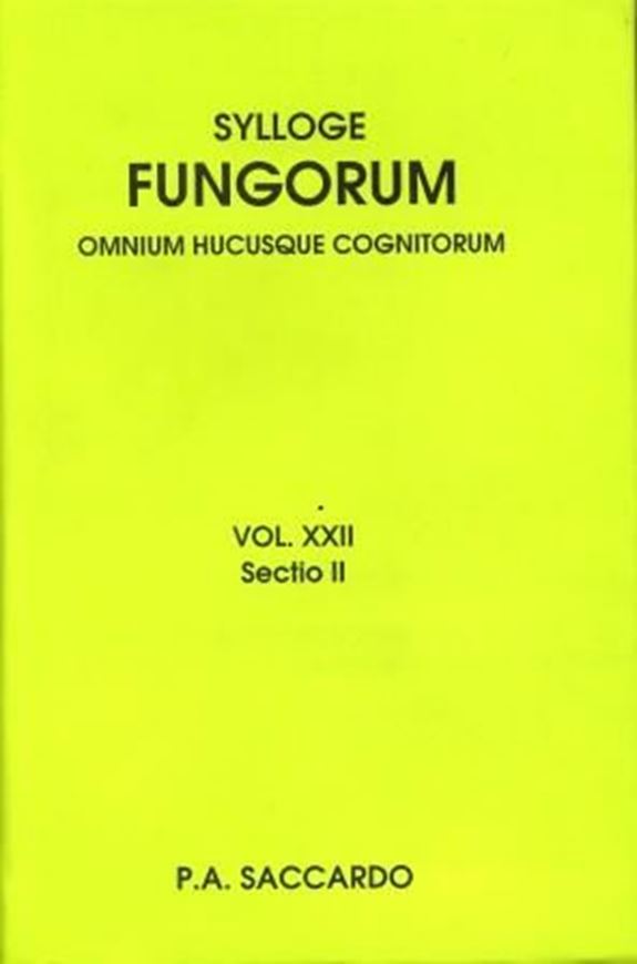  Sylloge Fungorum omnium hucusque cognitarum. Vol. XXII, Sectio II: Supplementum Universale, Part IX, Sect. 2. Deuteromycetae. 1913. (Reprint 2011). 789 p. gr8vo. Hardcover.