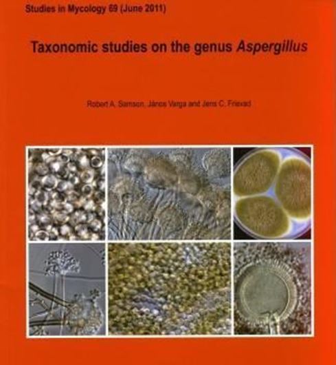 Taxonomic studies on the genus Aspergillus. 2011. (Studies in Mycology,69). illus.(col.). 97 p. 4to. Paper bd.