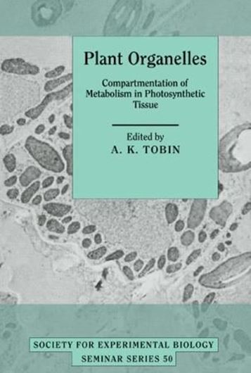  Plant Organelles. Compartmentation of Metabolism in Photosynthetic Tissue. 2008. (Society for Experimental Biology Seminar Series, 50). 18 tabs. 91 illus. 352 p. gr8vo. Paper bd. 