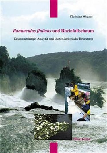  Ranunculus fluitans (Flutender Hahnenfuß) und Rheinfall- schaum. Zusammenhänge, Analytik und ökotoxikologische Bedeutung. 2002. 69 Fig. 199 S. 4to. Broschiert.