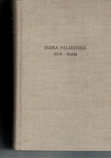 Flora Palaestina, Part 4 (in 2 volumes): Alismataceae to Orchidaceae. 1 col. map (geographical territories and distribution of Palestine). 1 black&white map (Plant geographical regions represented in Flora Palaestina). 525 pls. XXXIX, 462 p. gr8vo. Hardcover.- In Box.