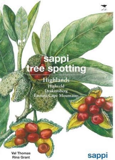 Sappi Tree Spotting: Highlands. Highveld, Drakensberg and Eastern Cape Mountain. 2012. col. illus. 334 p. gr8vo. Paper bd.