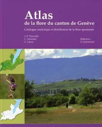 Atlas de la flore du Canton de Genève. Catalogue Analytique et distribution de la flore spontanée. 2011. illus. 720 p. Hardcover.