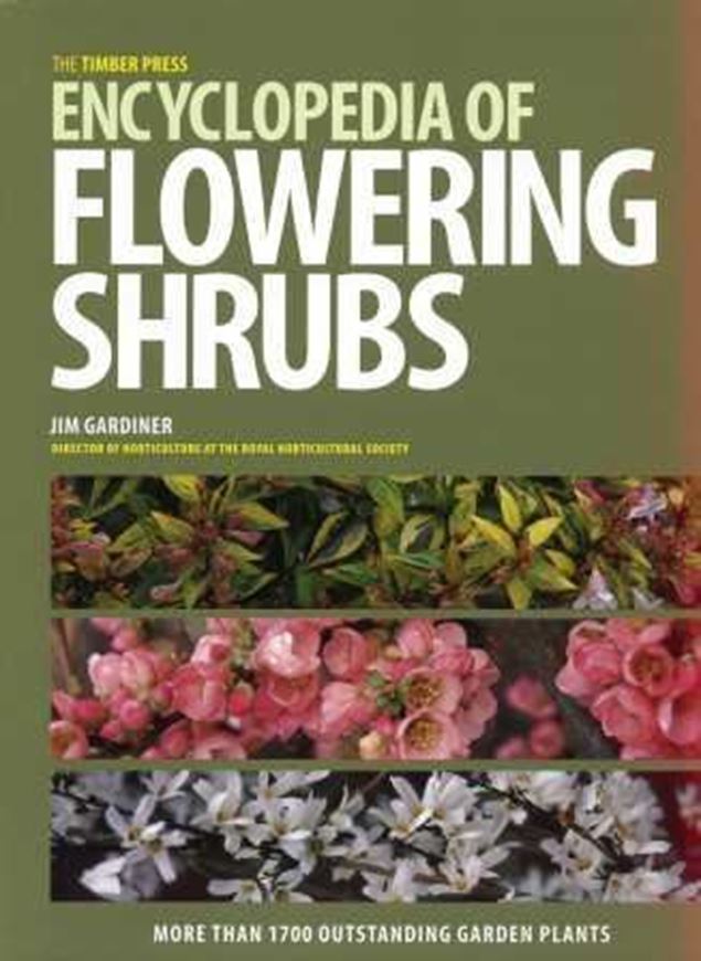 The Timber Press Encyclopedia of Flowering Shrubs. More than 1700 outstanding garden plants. 2012. 2000 col. photogr. 436 p. 4to. Hardcover.