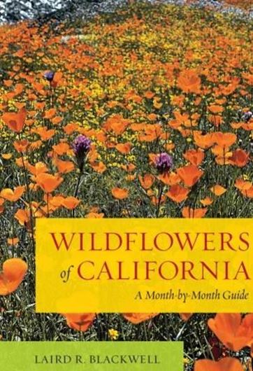  Wildflowers of California. A Month-by-Month Guide. 2012. 659 co. photogr. 575 p. 8vo. Hardcover.