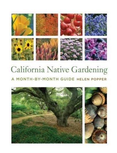  California Native Gardening. A Month-by-Month Guide. 2012. 85 col. illus. map. 224 p. gr8vo. Hardcover.