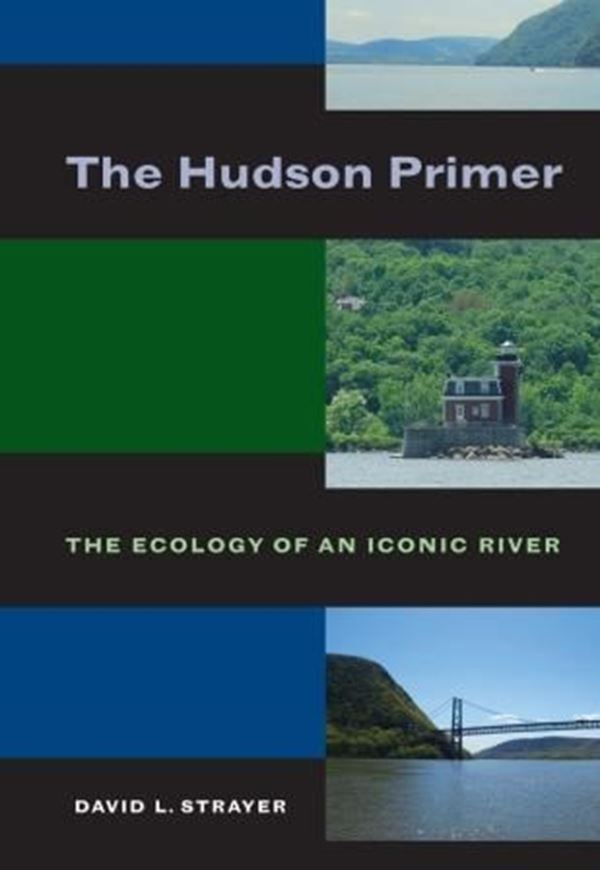  The Hudson Primer. The Ecology of an Iconic River. 2012. photogr. tabs. figs. 212 p. gr8vo. Hardcover.