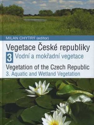 Volume 3: Chytry, Milan (ed.): Aquatic and Wetland  Vegetation. 2012. illus. 830 p. gr8vo. Hardcover. - Czech, with English introduction and abstract to each chapter.