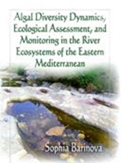  Algal Diversity Dynamics, Ecological Assessment, and Monitoring in the River Ecosystems of the Eastern Mediterranean. 2011. 363 p. gr8vo. Hardcover.