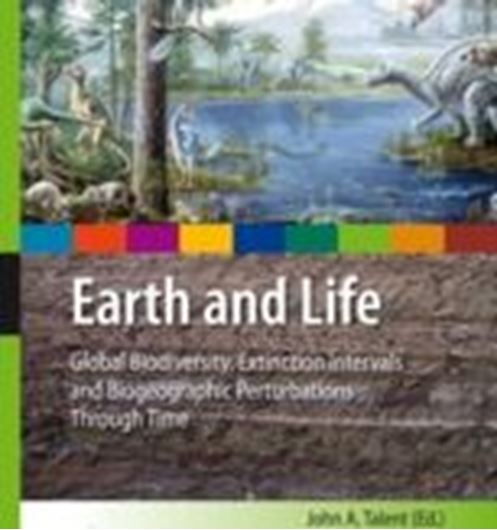  Earth and Life. Global Biodiversity, Extinction Intervals and Biogeographic Perturbations through time. 2012. (Int. Year of Planet Earth). illus. XXXvi, 1124 p. gr8vo. Hardcover. 