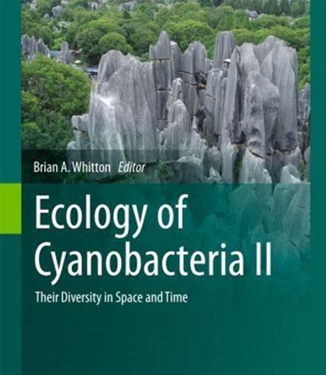 Ecology of Cyanobacteria II. Their Diversity in Space and Time. 2nd ed. 2012. 255 (208 col.) figs. XV, 760 p. 4to. Hardcover.