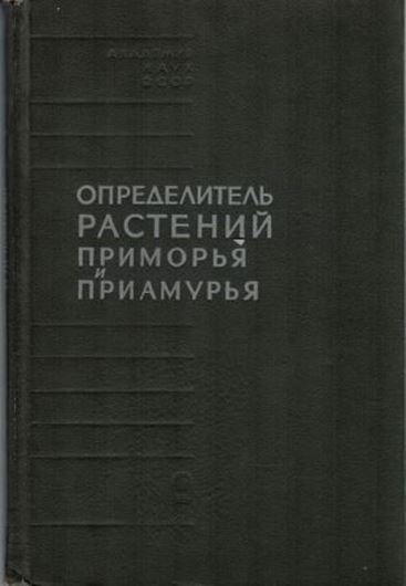 Opredelitel' Rastenij Primorja i Priamurja. 1966. 192 pls. (= line - figs.). 490 p. gr8vo. Hardcover. - Russian, with Latin nomenclature.