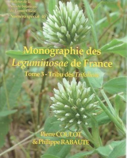 Monographie des Léguminosae de la France. Vol. 3: Tribu des Trifolieae. 2013. illus. 760 p. 4to. Hardcover.