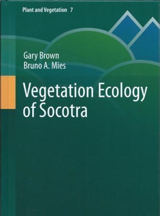 Vegetation Ecology of Socotra. 2012. (Plant and Vegetation, Vol. 7). 289 (132 col.) figs. 379 p. gr8vo. Hardcover.