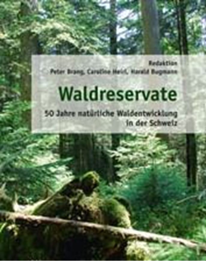  Waldreservate. Fünfzig Jahre natürliche Waldentwicklung in der Schweiz. 2011. Illus. 272 S. gr8vo. Hardcover.