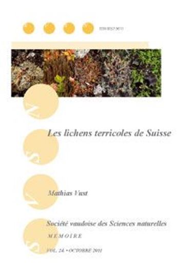  Les lichens terricoles de la Suisse. 2012. (Soc. Vaud. des Sc. Naturelles, Mém. 24). 196 figs. 352 p. gr8vo. Paper bd. 