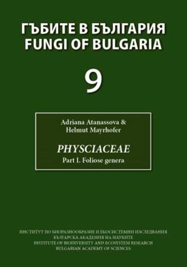  Volume 9:Atanassova, A. and H. Mayrhofer: Physciaceae Part 1: Foliose genera. 2012. 52 col. figs. 25 maps. 112 p. Paper bd. - In English.