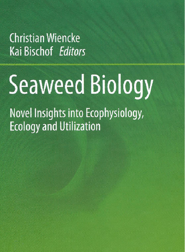  Seaweed Biology. Novel insights into Ecophysiology, Phyiology and Utilization. 2012. (Ecological Stud., 219). 50 (33 col.) figs. X, 510 p. gr8vo. Hardcover.