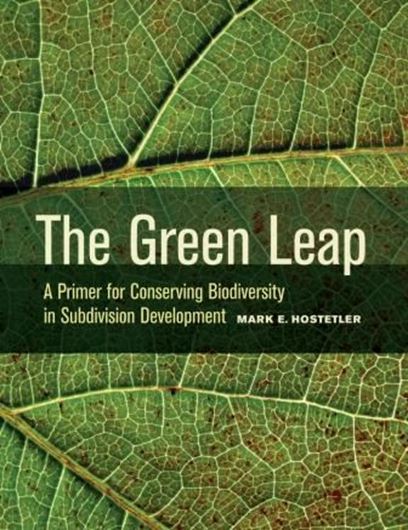  The Green Leap. A Primer for Conserving Biodiversity in Subdivision Development. 2012. 205 p. gr8vo. Hardcover. 