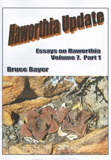  Haworthia Update. Essays on Haworthia. Vol. 7. 2011 (?). illus. 250 p. 4to. - In issues.