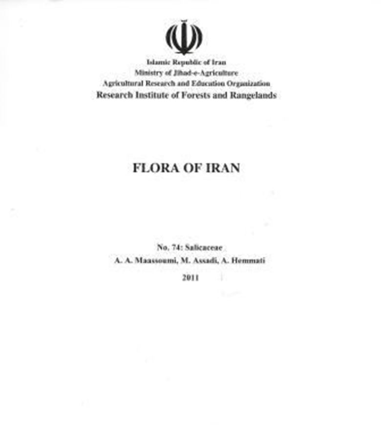 Fasc. 074: Maassoumi, A. A., M. Assadi and A. Hemmati: Salicaceae. 2011. illus. (line - drawings & dot maps). 87 p. gr8vo. Paper bd. - In Farsi, with Latin nomenclature and Latin species index.