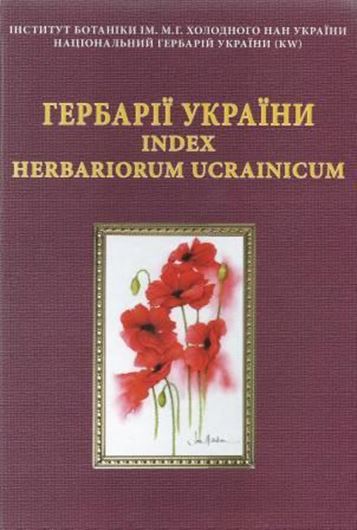  Herbaria of Ukraine. Index Herbariorum Ucrainicum. 2011. 443 p. Hardcover. - In Ucrainian, with brief English abstract.