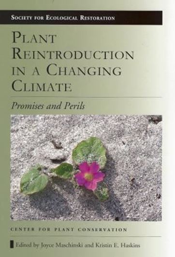  Plant Reintroduction in a Changing Climate. Promises and Perils. 2012. (Society for Ecological Restoration). figs. tabs. XX, 402 p. gr8vo. Paper bd. 