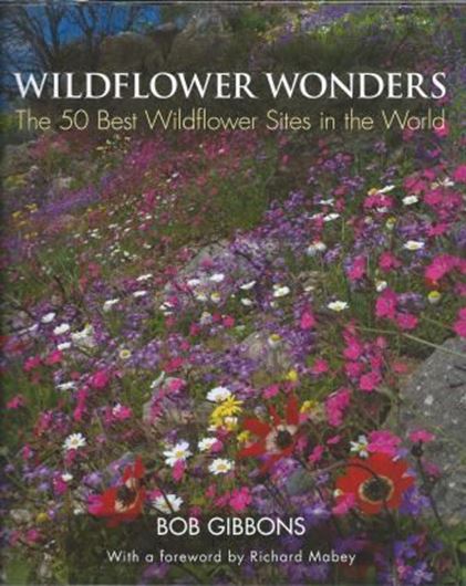  Wildflower Wonders. The 50 Best Wildflower Sites in the world.2011. illus. 192 p. 4to. Hardcover.