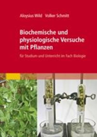  Biochemische und physiologische Versuche mit Pflanzen. Für Studium und Unterricht in Fach Biologie. 2012. Illus. XVII, 443 S. gr8vo. Paper bd.